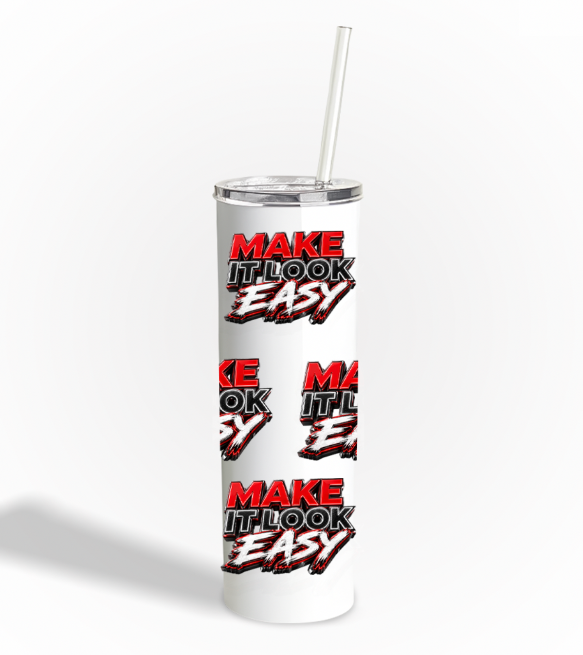 JUST GOTTA MAKE IT LOOK EASY TUMBLER